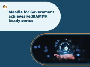 moodle-for-government-achieves-fedramp-ready-status-enhancing-secure-cloud-learning-for-u-s-public-sector