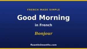 how-to-say-good-morning-in-french-and-master-the-nuances-of-francophone-greetings